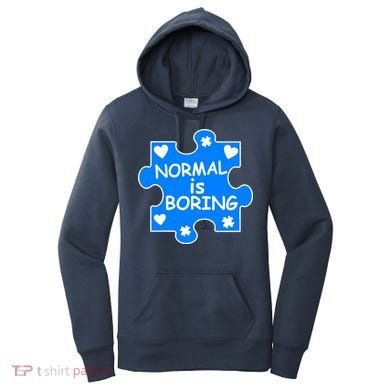 Normal Is Boring Autism Awareness Women's Hoodie