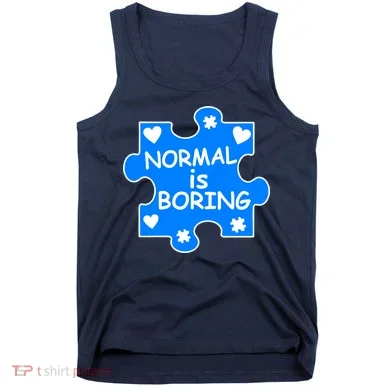Normal Is Boring Autism Awareness Tank Top