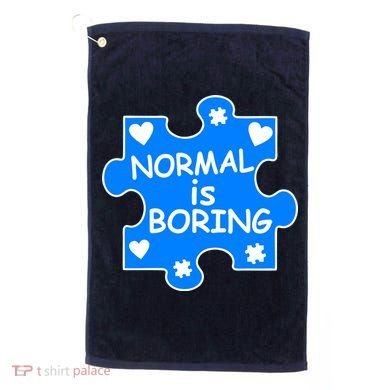 Normal Is Boring Autism Awareness Golf Towel