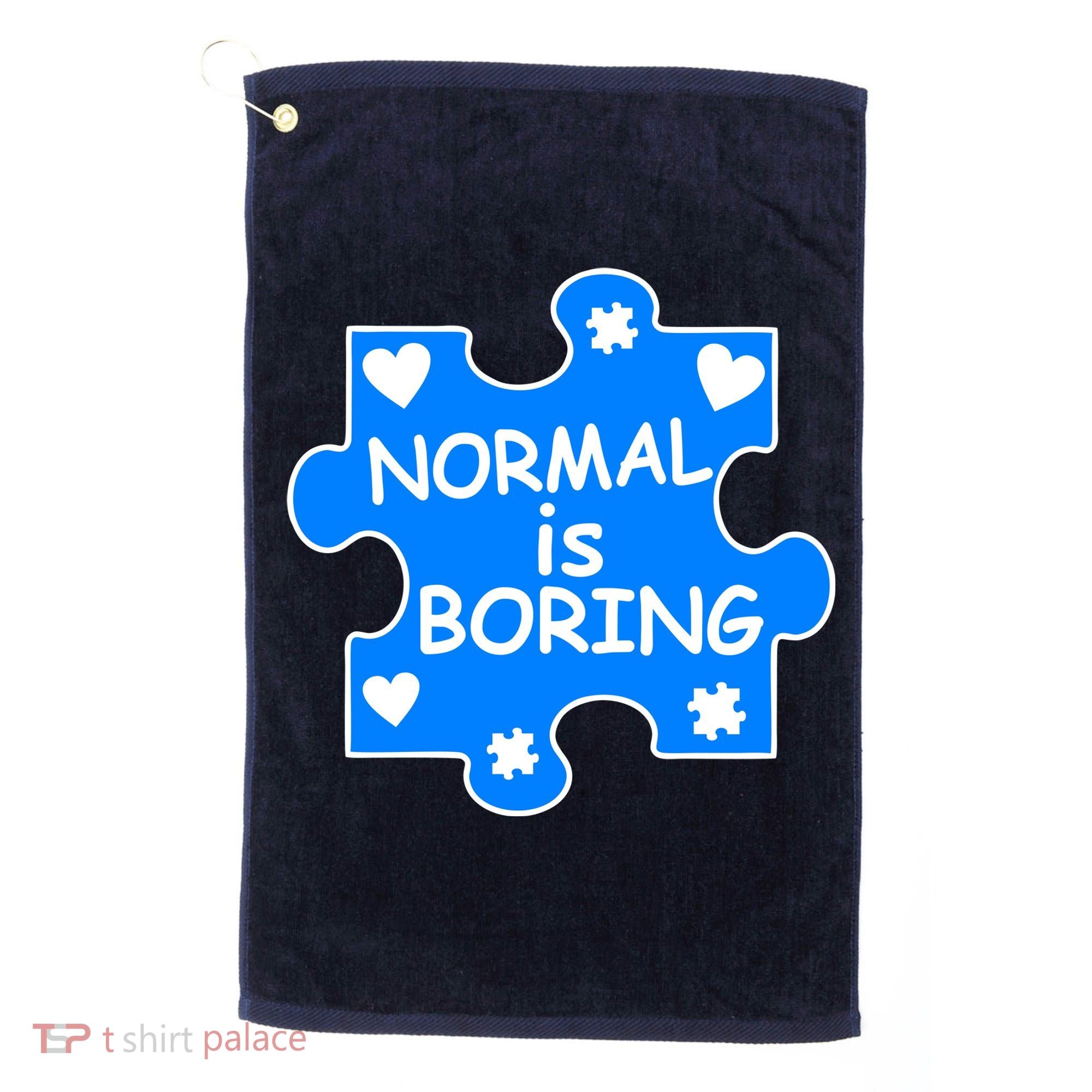 Normal Is Boring Autism Awareness Golf Towel