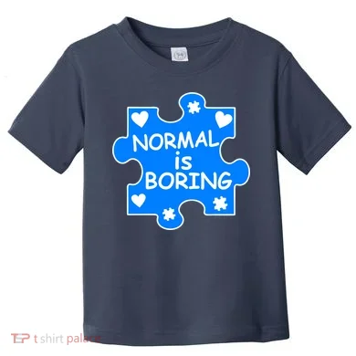 Normal Is Boring Autism Awareness Toddler T-Shirt