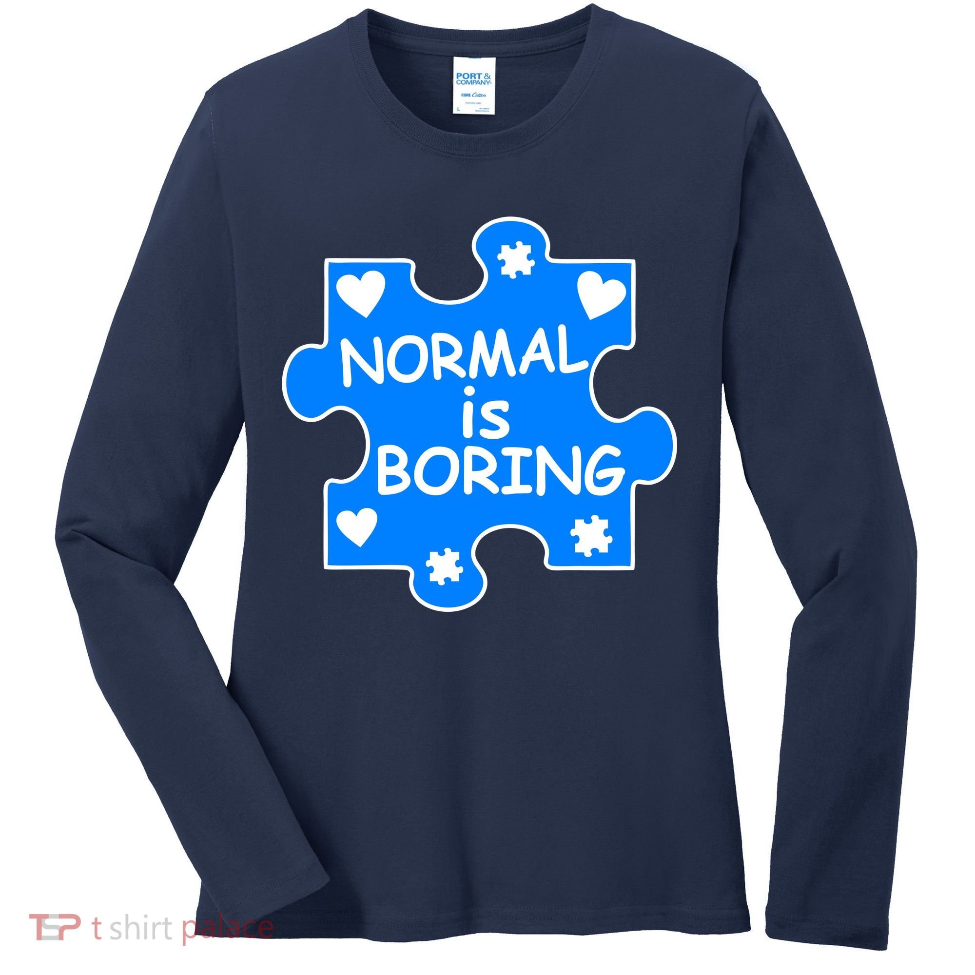 Normal Is Boring Autism Awareness Women's Long Sleeve Shirt