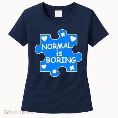 Normal Is Boring Autism Awareness Women's T-Shirt