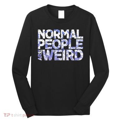 Normal People Are Weird Long Sleeve Shirt