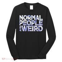 Normal People Are Weird Long Sleeve Shirt thumb 0