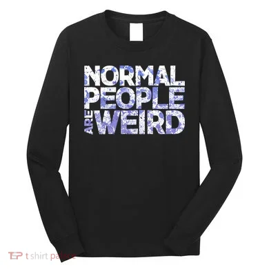 Normal People Are Weird Long Sleeve Shirt
