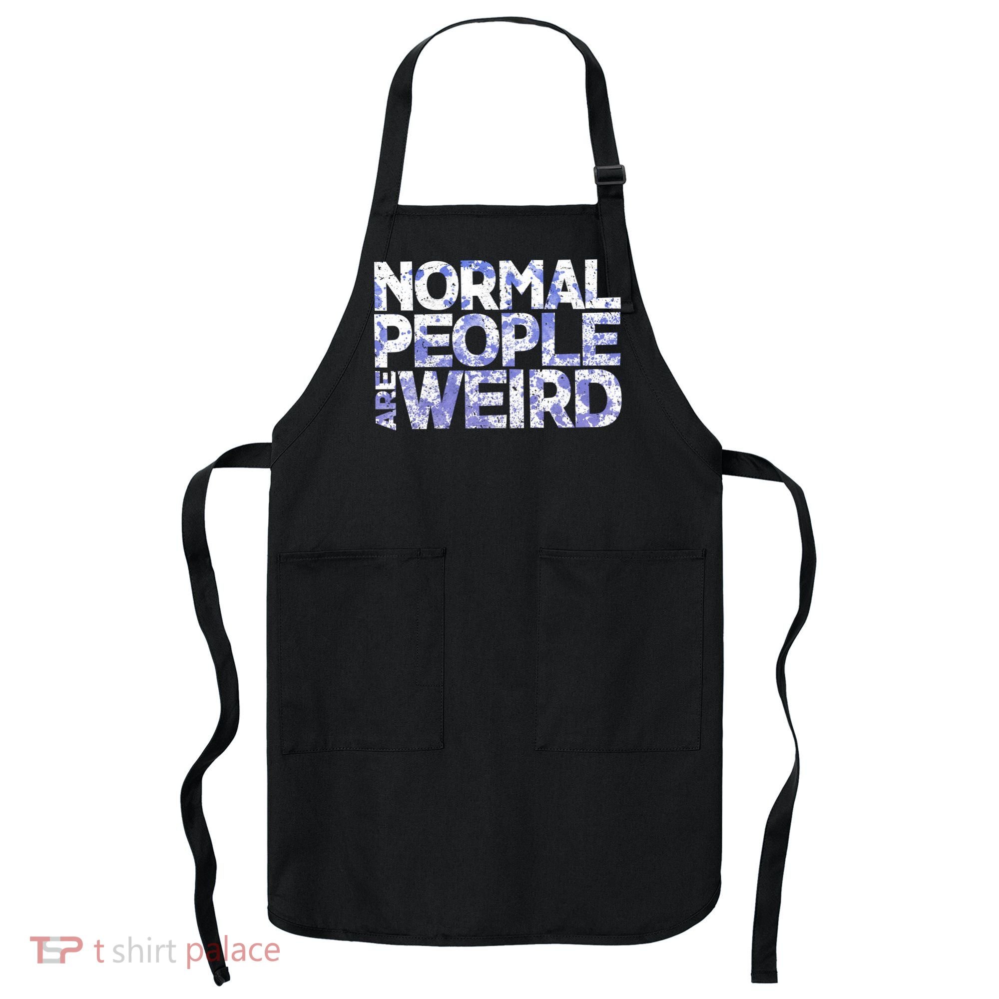 Normal People Are Weird Apron