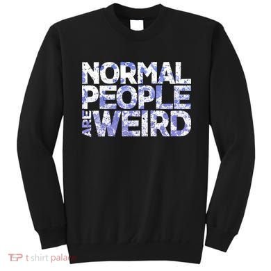 Normal People Are Weird Sweatshirt