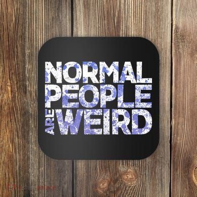 Normal People Are Weird Coaster