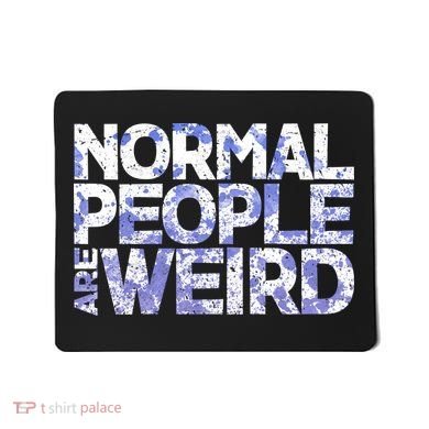 Normal People Are Weird Mousepad