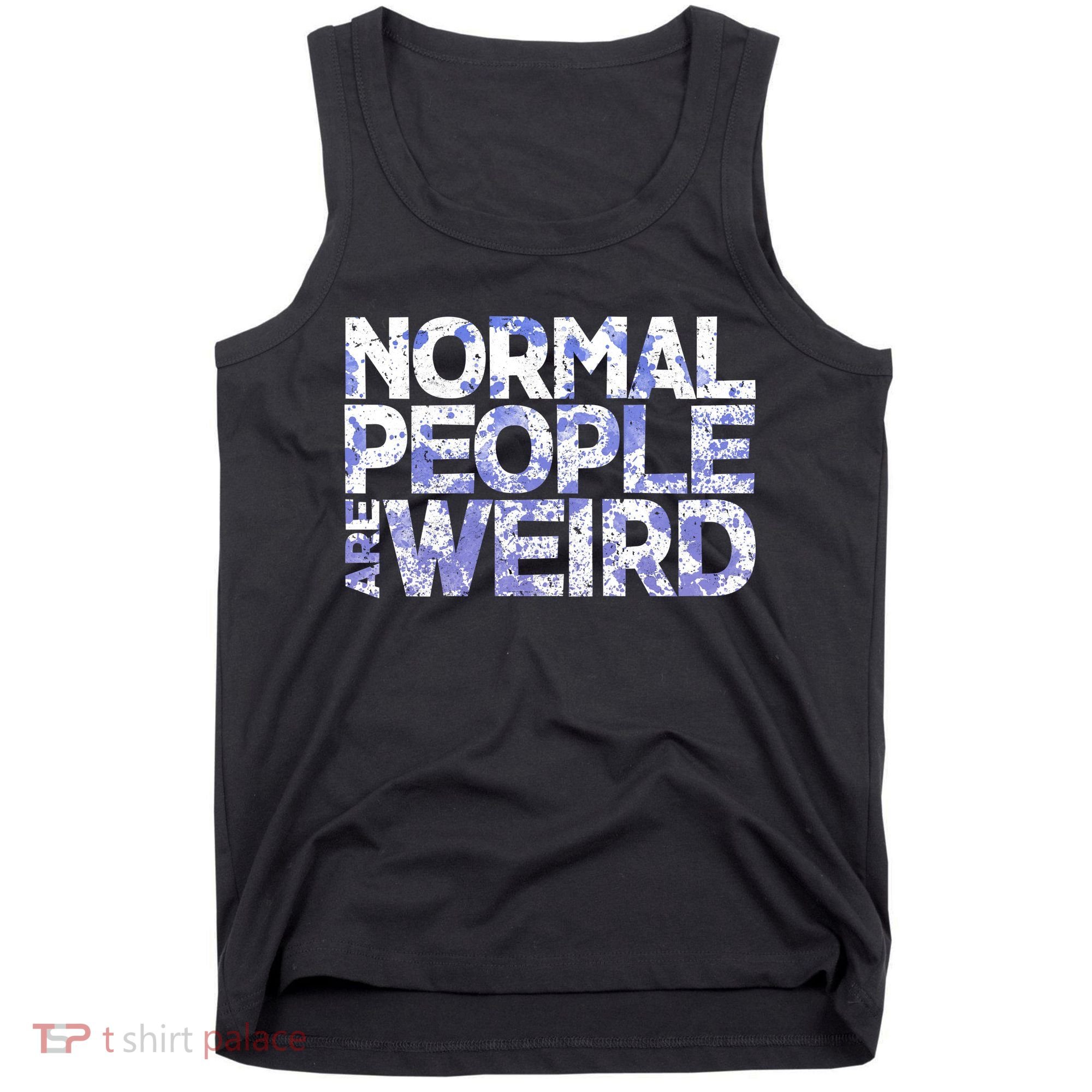 Normal People Are Weird Tank Top