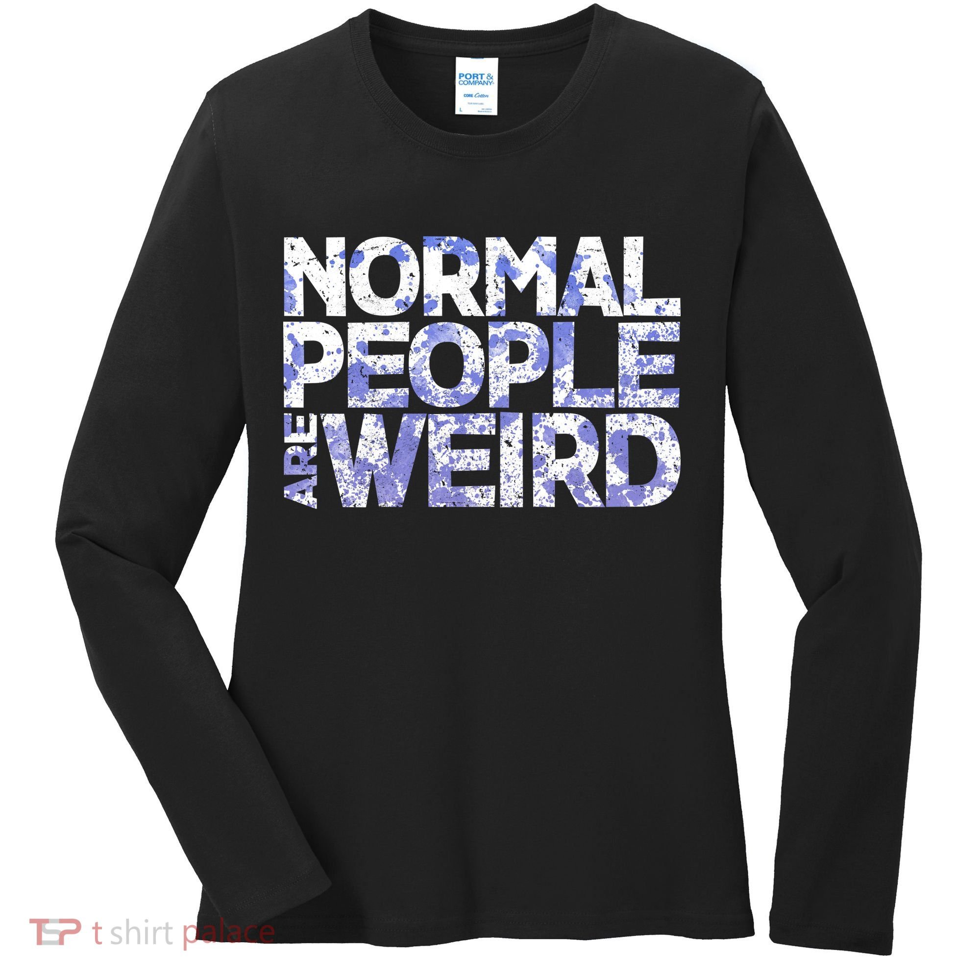 Normal People Are Weird Women's Long Sleeve Shirt