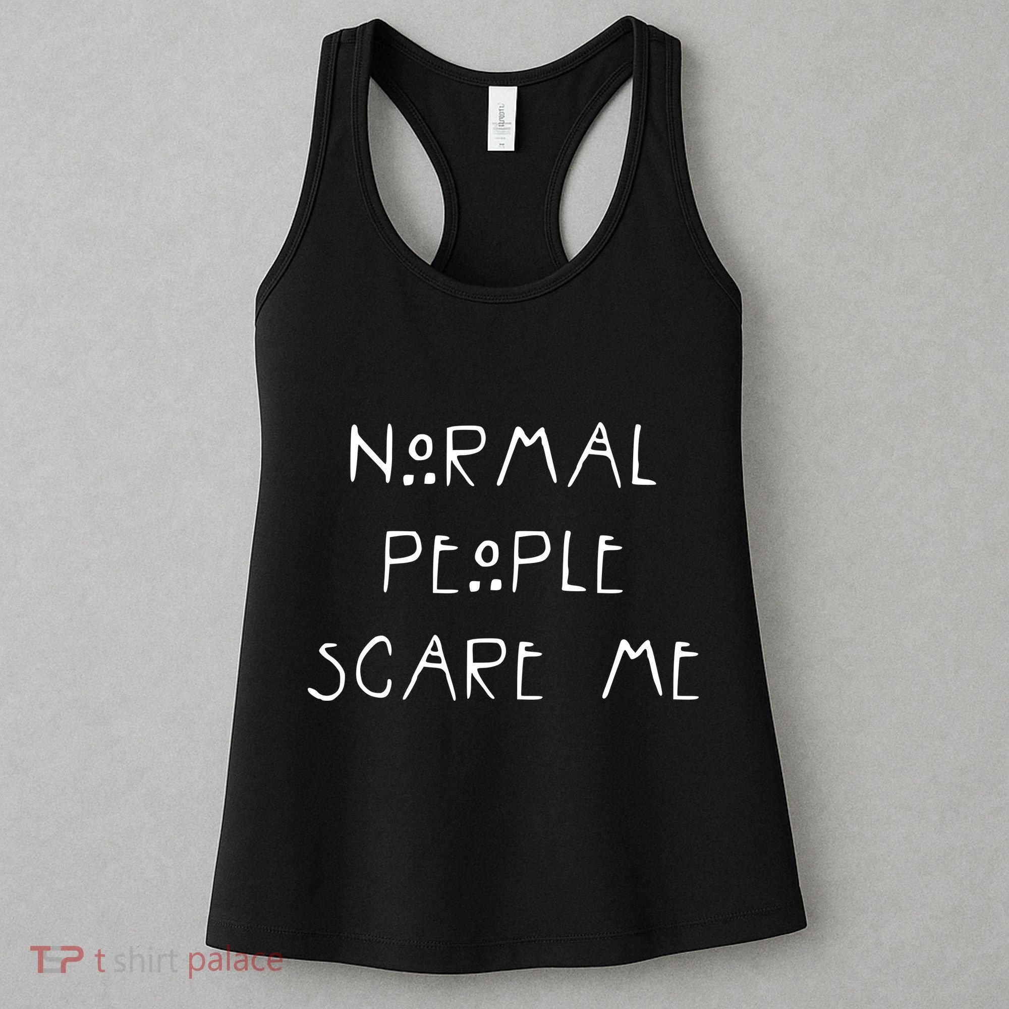 Normal People Scare Me Women's Tank Top
