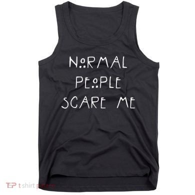 Normal People Scare Me Tank Top