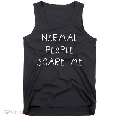 Normal People Scare Me Tank Top