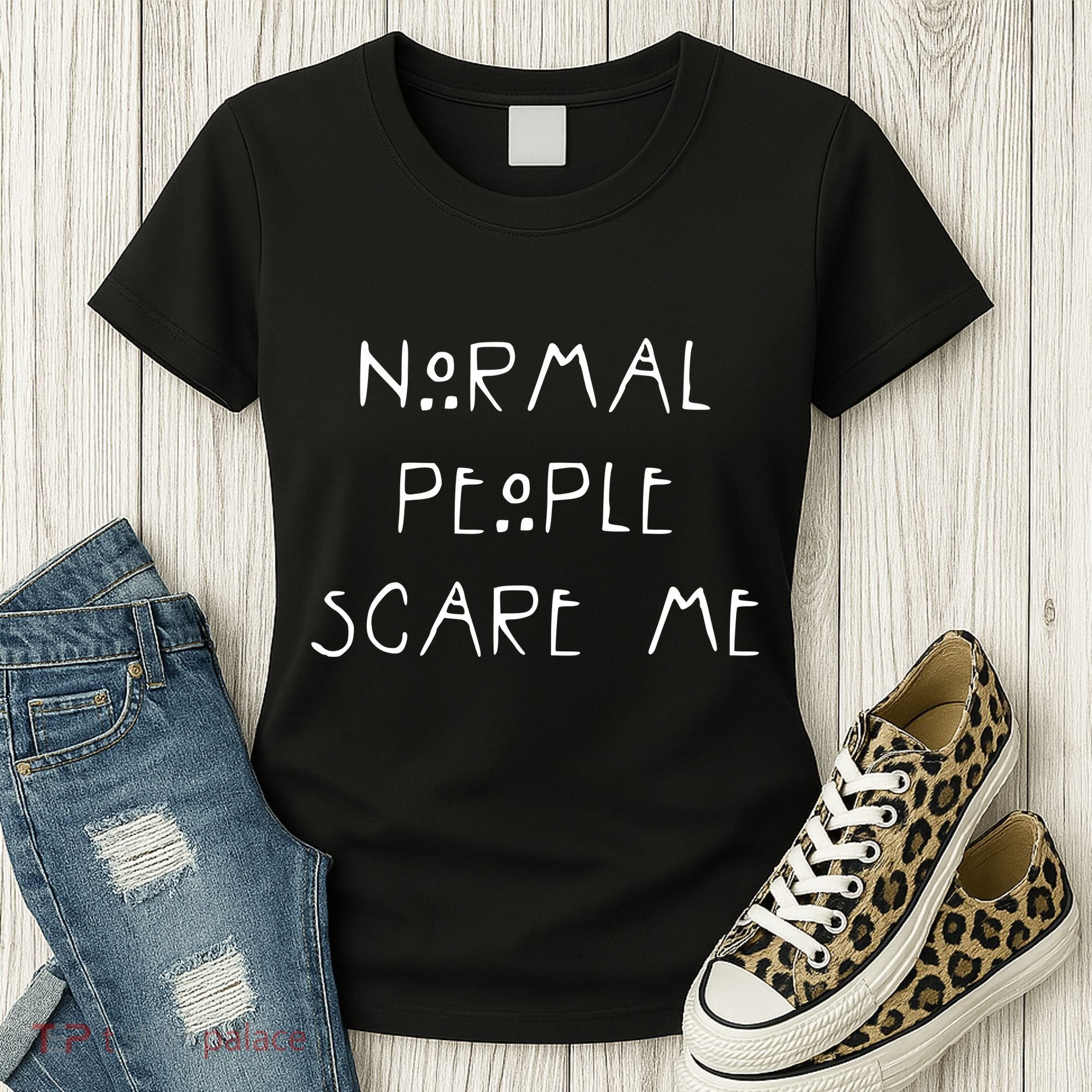 Normal People Scare Me Women's T-Shirt