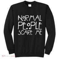Normal People Scare Me Funny Awkward Weird Sweatshirt thumb 0