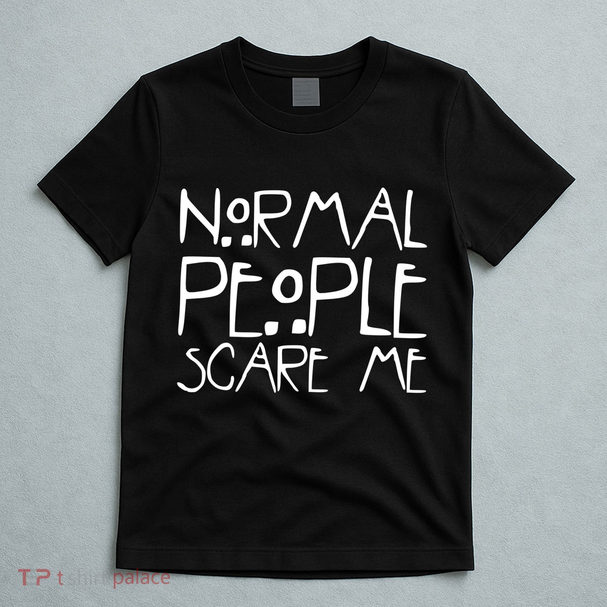 Normal People Scare Me Funny Awkward Weird T-Shirt