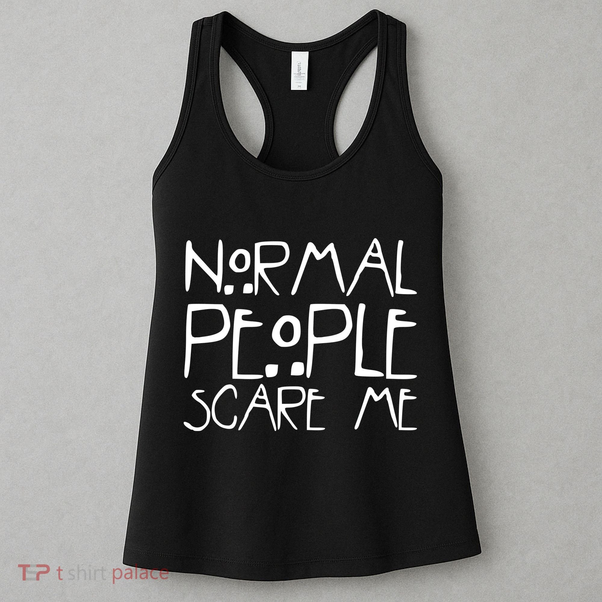Normal People Scare Me Funny Awkward Weird Women's Tank Top