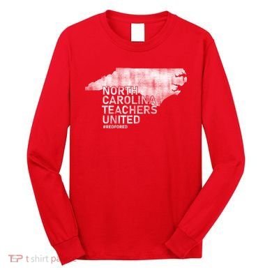 North Carolina Teachers United Red For Ed Long Sleeve Shirt
