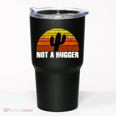 Not A Hugger Tumbler