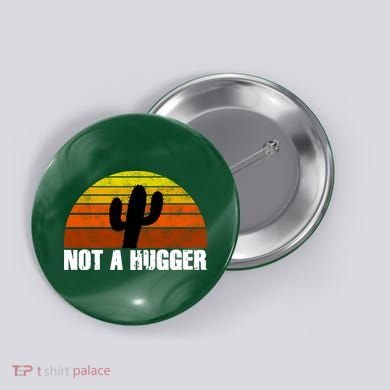Not A Hugger Button