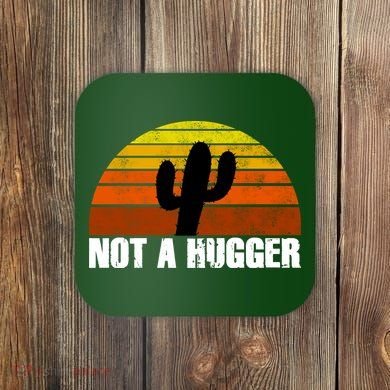 Not A Hugger Coaster
