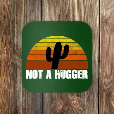Not A Hugger Coaster
