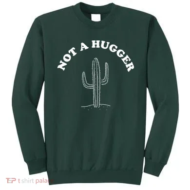 Not A Hugger Cactus Sweatshirt