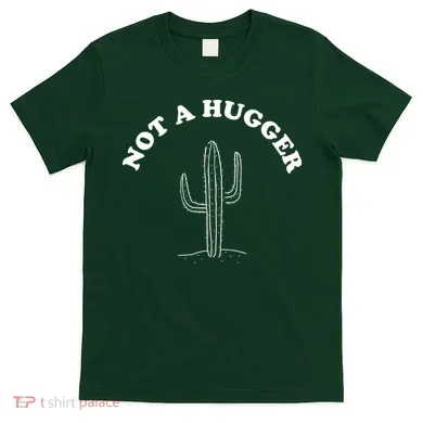 Not A Hugger Cactus T-Shirt