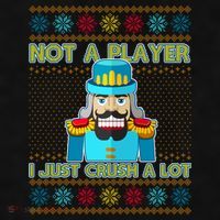 Not A Player I Just Crush A Lot Nutcracker Ugly Christmas Sweater Ladies PosiCharge Tri-Blend Wicking Tank thumb 2