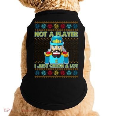 Not A Player I Just Crush A Lot Nutcracker Ugly Christmas Sweater Doggie Tank