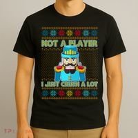Not A Player I Just Crush A Lot Nutcracker Ugly Christmas Sweater T-Shirt thumb 3