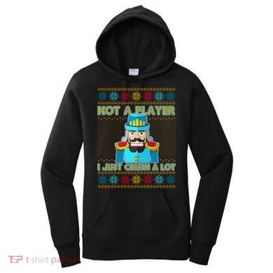 Not A Player I Just Crush A Lot Nutcracker Ugly Christmas Sweater Women's Hoodie