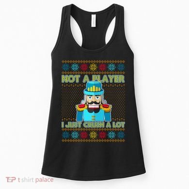 Not A Player I Just Crush A Lot Nutcracker Ugly Christmas Sweater Women's Tank Top