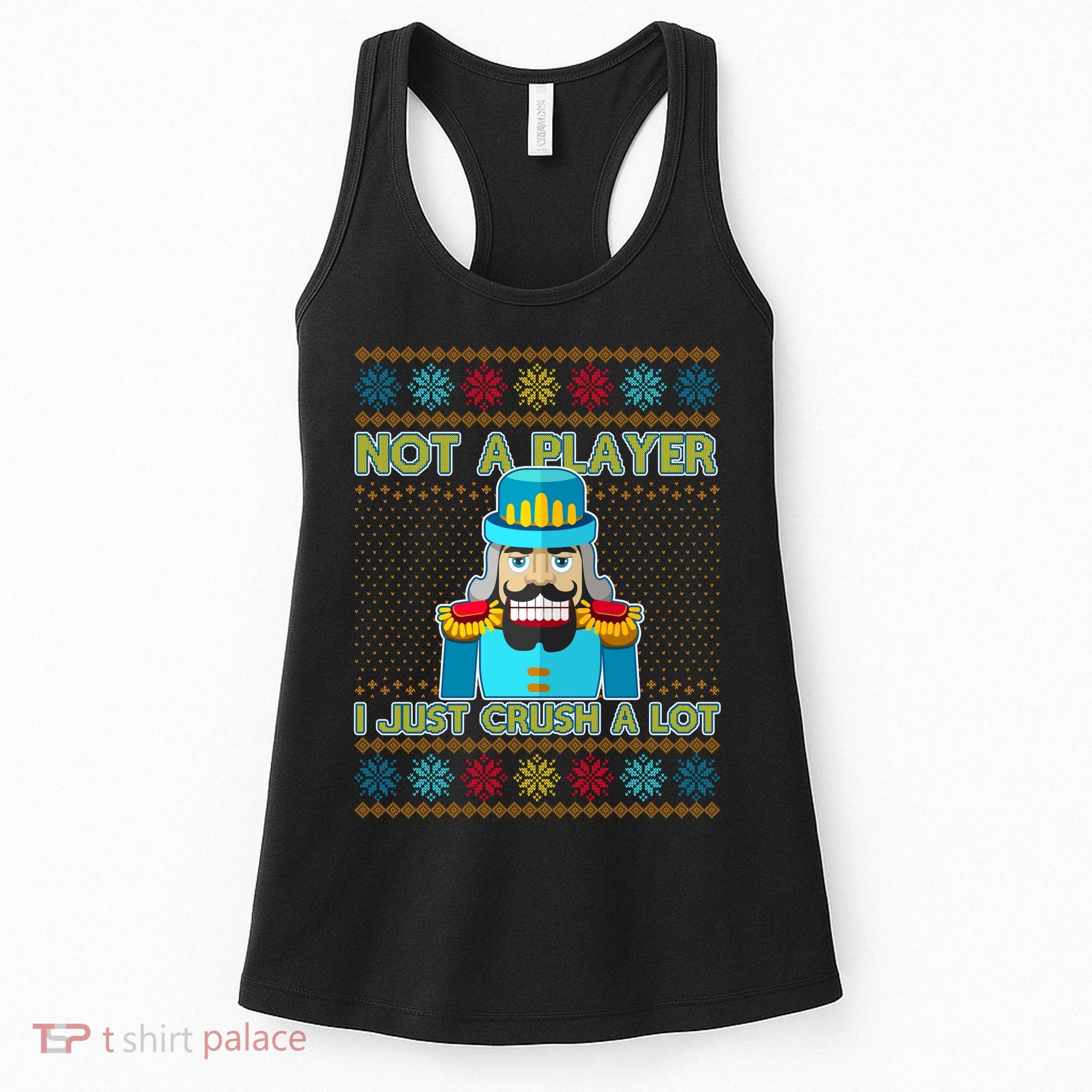 Not A Player I Just Crush A Lot Nutcracker Ugly Christmas Sweater Women's Tank Top