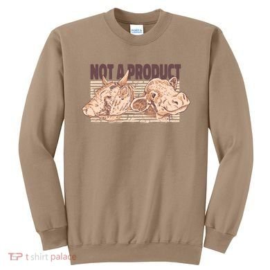 Not A Product Vegan Sweatshirt