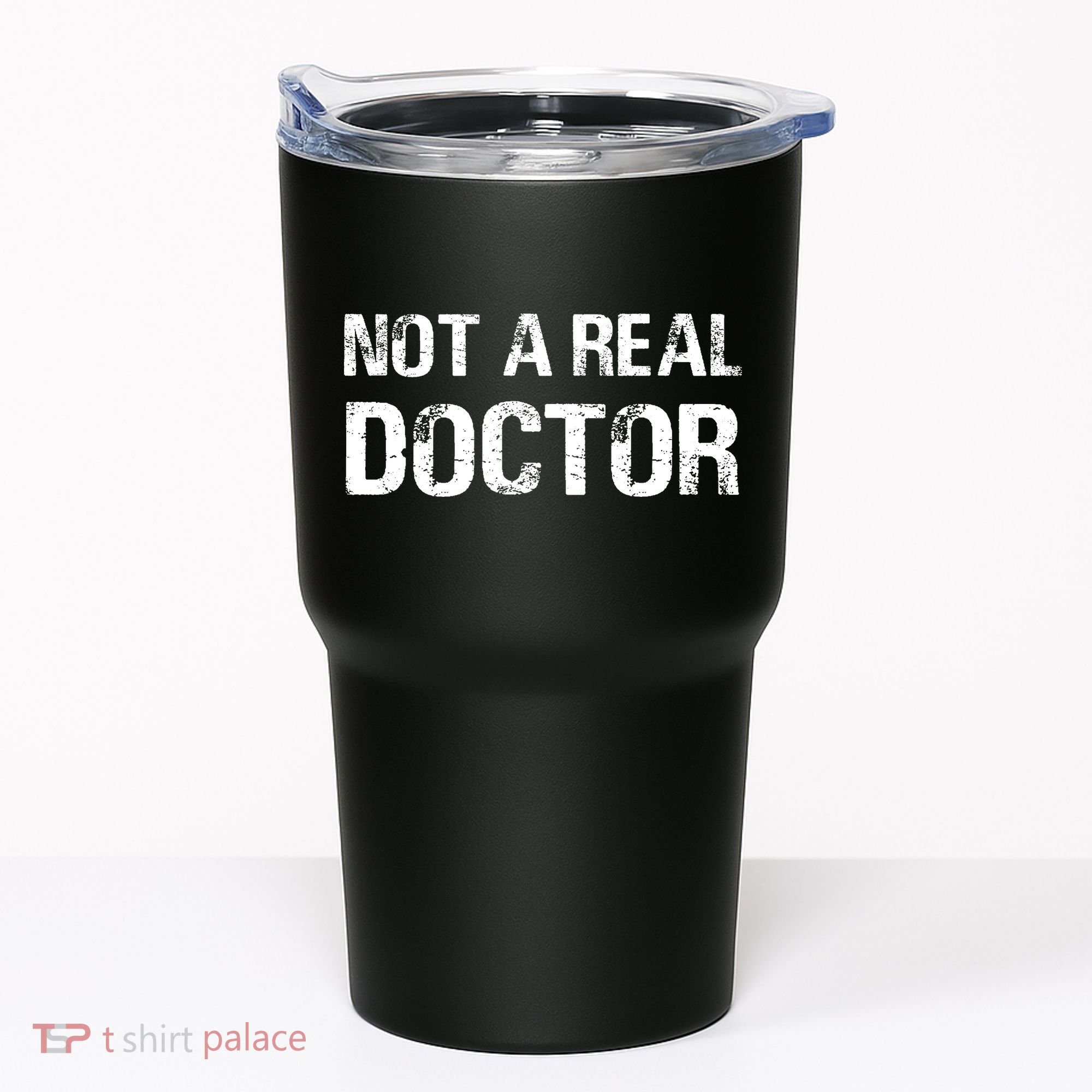 Not A Real Doctor Tumbler