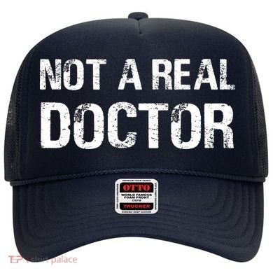 Not A Real Doctor Hat