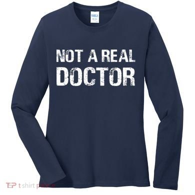 Not A Real Doctor Women's Long Sleeve Shirt