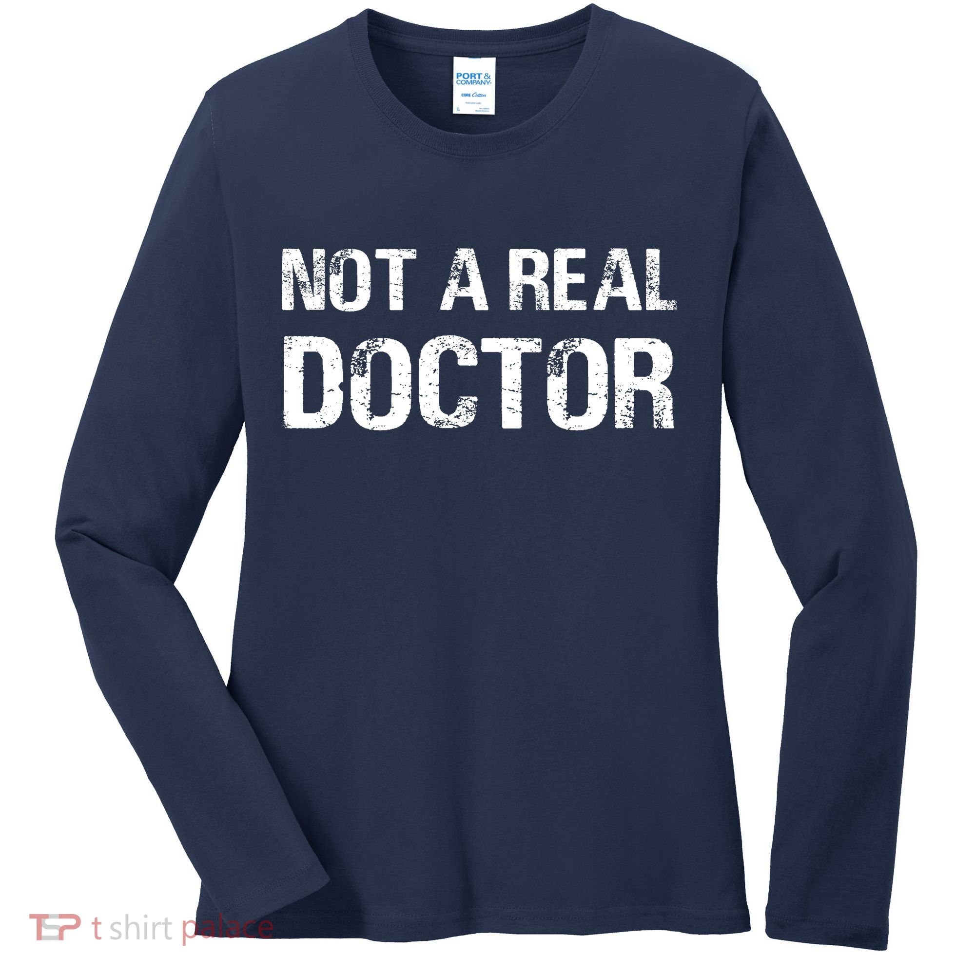 Not A Real Doctor Women's Long Sleeve Shirt