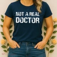 Not A Real Doctor Women's T-Shirt thumb 2