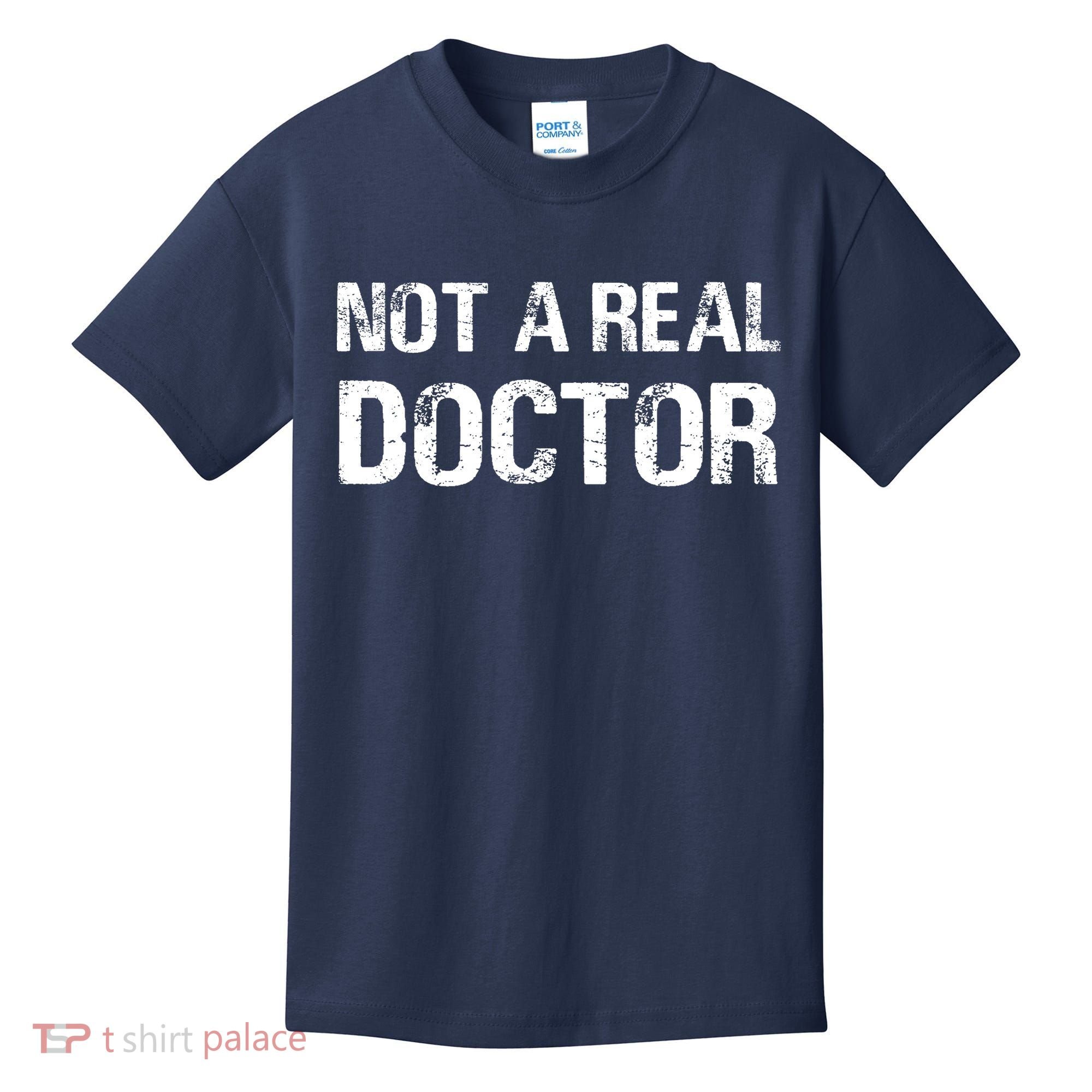 Not A Real Doctor Kids T-Shirt