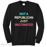 Not A Republican Just Vaccinated Sweatshirt thumb 0