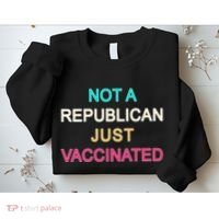 Not A Republican Just Vaccinated Sweatshirt thumb 2