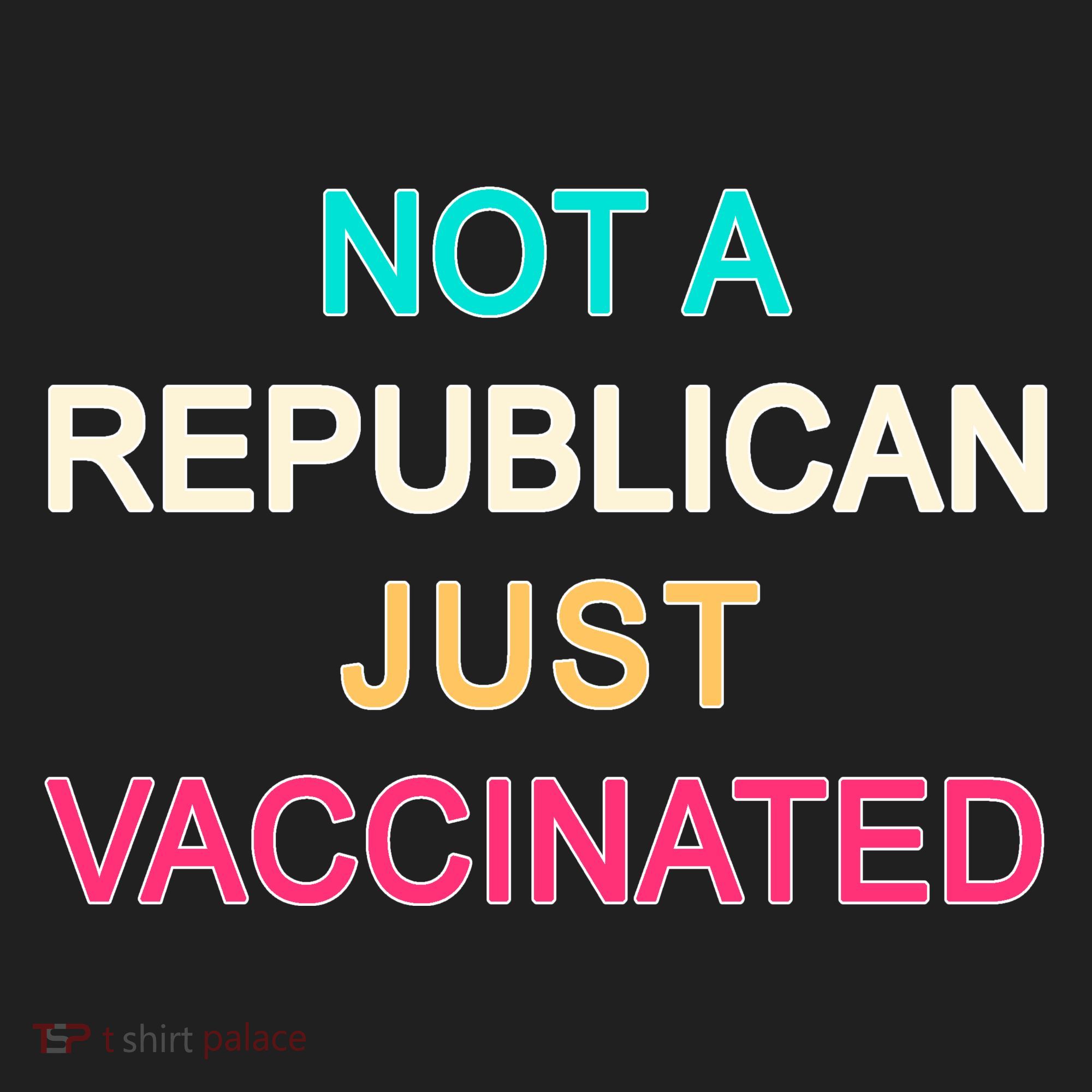 Not A Republican Just Vaccinated Tumbler
