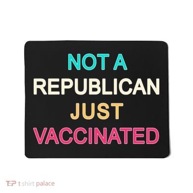 Not A Republican Just Vaccinated Mousepad