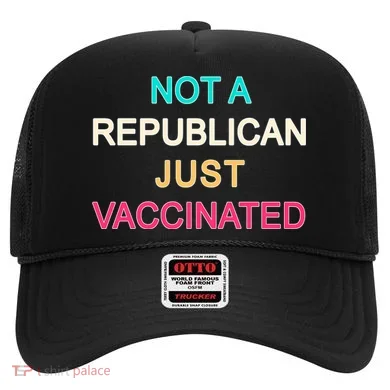 Not A Republican Just Vaccinated Hat