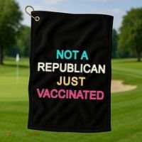 Not A Republican Just Vaccinated Golf Towel thumb 1