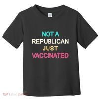 Not A Republican Just Vaccinated Toddler T-Shirt thumb 0